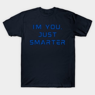 I'm You, Just Smarter T-Shirt